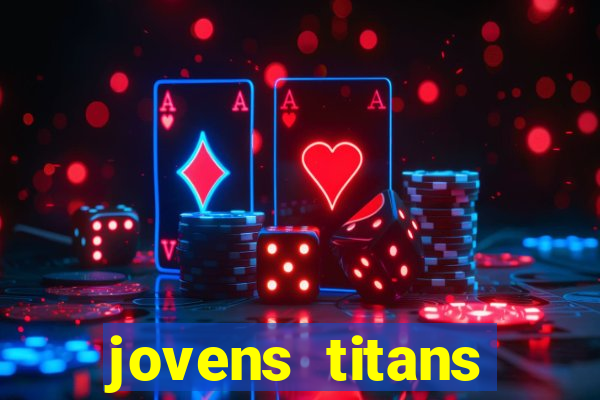 jovens titans cavando fortunas